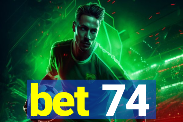 bet 74